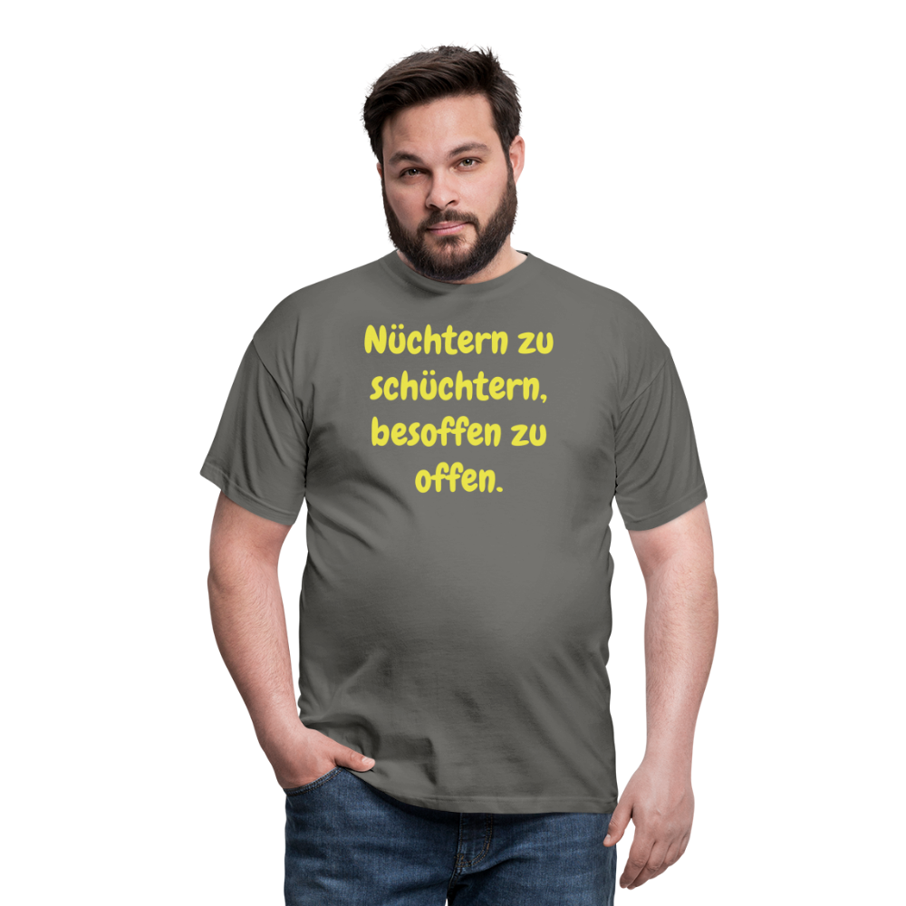 Nüchtern zu schüchtern, besoffen zu offen. - Graphit