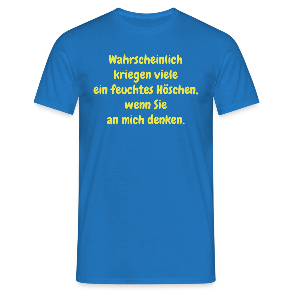 Wahrscheinlich kriegen viele ein feuchtes Höschen, wenn Sie an mich denken. - Royalblau