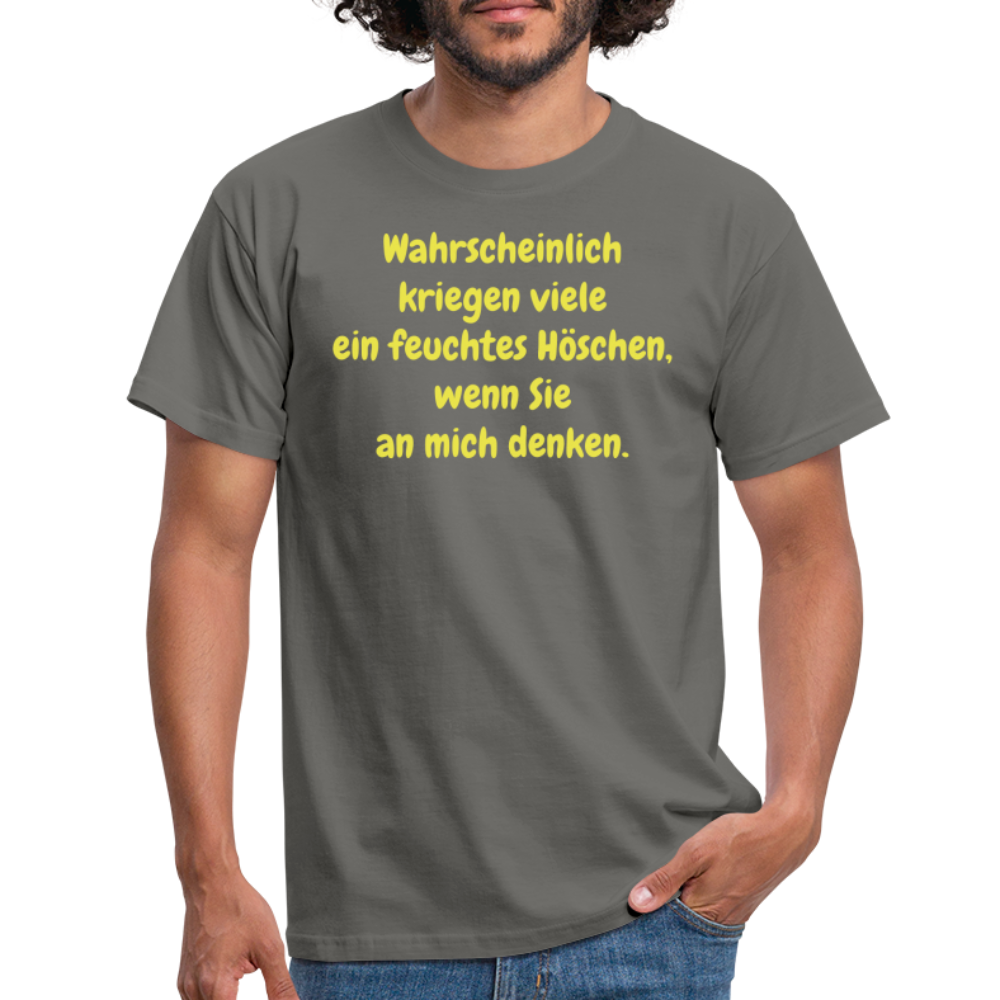 Wahrscheinlich kriegen viele ein feuchtes Höschen, wenn Sie an mich denken. - Graphit