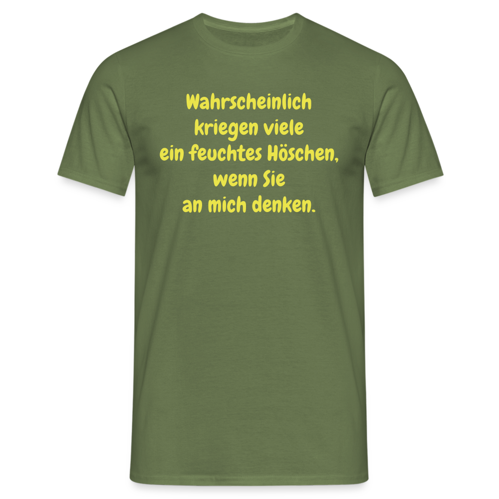 Wahrscheinlich kriegen viele ein feuchtes Höschen, wenn Sie an mich denken. - Militärgrün