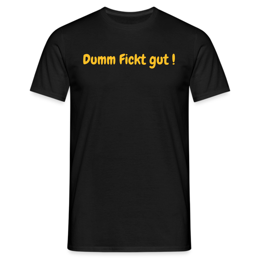 Dumm Fickt gut ! - Schwarz