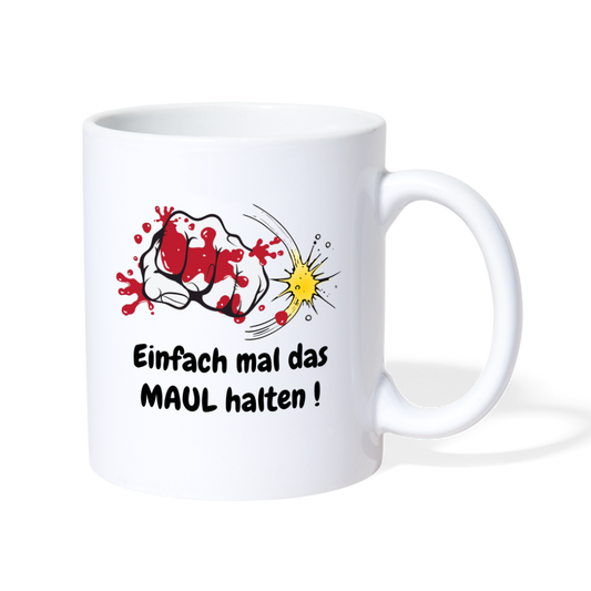 Einfach mal das MAUL halten ! - weiß