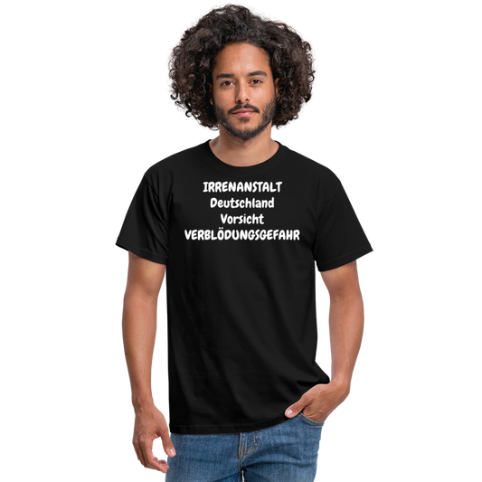 IRRENANSTALT Deutschland Vorsicht VERBLÖDUNGSGEFAHR - Schwarz