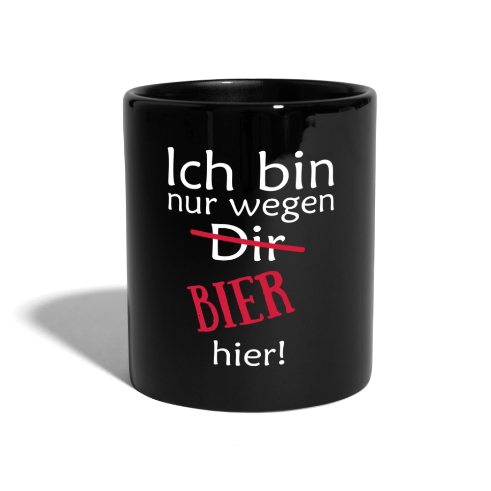 Ich bin nur wegen DIR Bier hier! - Schwarz