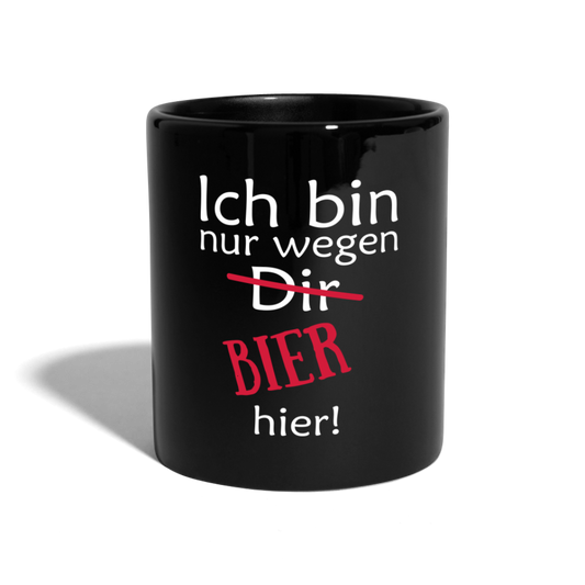 Ich bin nur wegen DIR Bier hier! - Schwarz