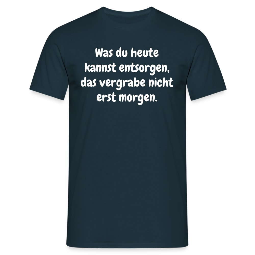 Was du heute kannst entsorgen, das vergrabe nicht erst morgen. - Navy