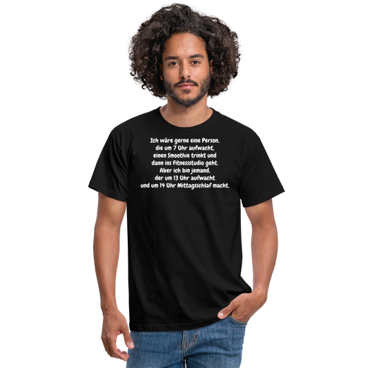 Ich wäre gerne eine Person, die um 7 Uhr aufwacht, einen Smoothie trinkt und dann ins Fitnessstudio geht. Aber ich bin jemand, der um 13 Uhr aufwacht und um 14 Uhr Mittagsschlaf macht. - Schwarz