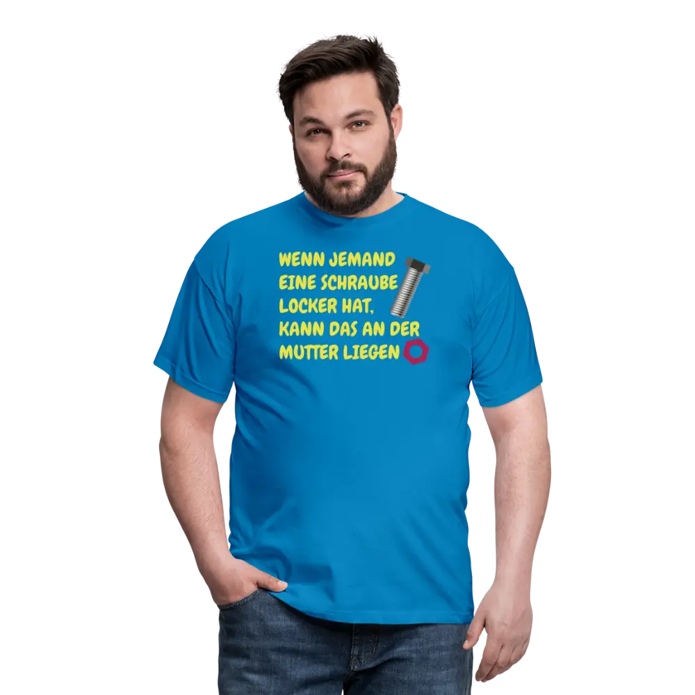 WENN JEMAND EINE SCHRAUBE LOCKER HAT, KANN DAS AN DER MUTTER LIEGEN - Royalblau