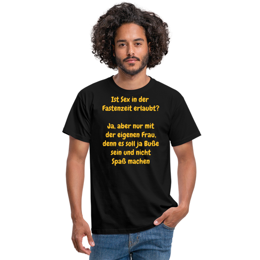 Ist Sex in der Fastenzeit erlaubt? Ja, aber nur mit der eigenen Frau, denn es soll ja Buße sein und nicht Spaß machen - Schwarz