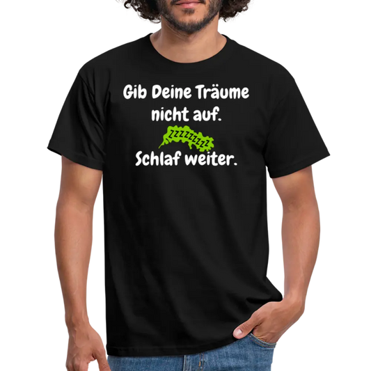 Gib Deine Träume nicht auf. Schlaf weiter. - Schwarz