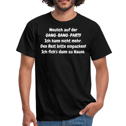 Neulich auf der GANG-BANG-PARTY Ich kann nicht mehr. Den Rest bitte einpacken! Ich fick's dann zu Hause. - Schwarz