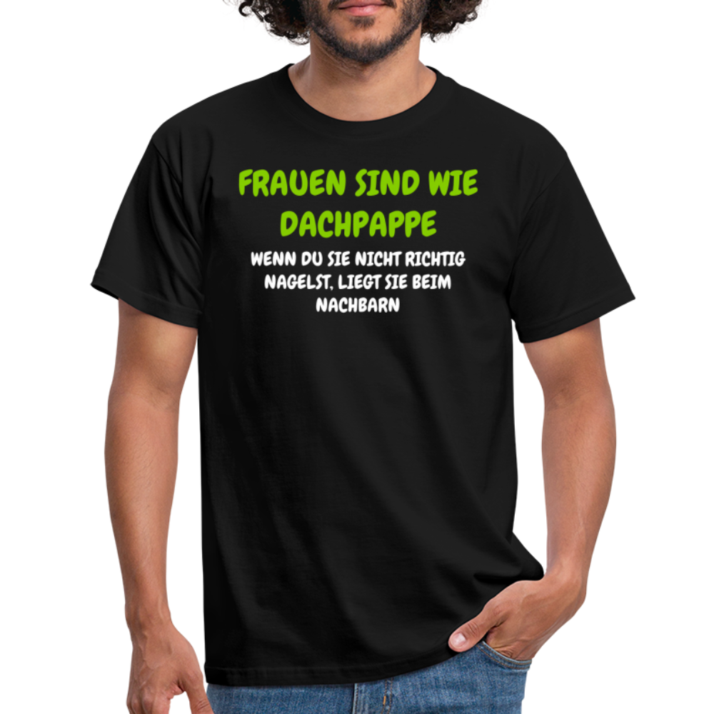 Funtshirt FRAUEN SIND WIE DACHPAPPE...... - Schwarz