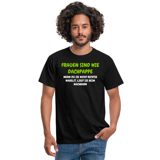 Funtshirt FRAUEN SIND WIE DACHPAPPE...... - Schwarz