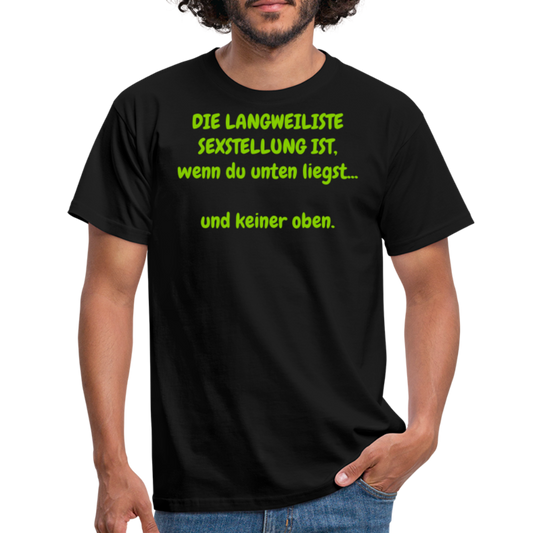 DIE LANGWEILISTE SEXSTELLUNG IST, wenn du unten liegst... und keiner oben. - Schwarz