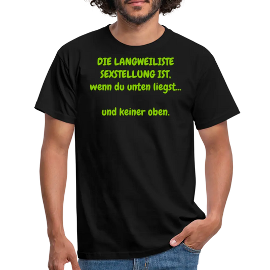 DIE LANGWEILISTE SEXSTELLUNG IST, wenn du unten liegst... und keiner oben. - Schwarz