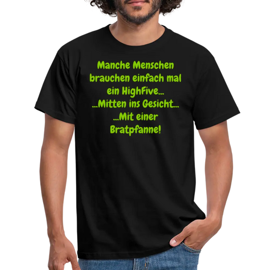 Manche Menschen brauchen einfach mal ein HighFive... ...Mitten ins Gesicht... ...Mit einer Bratpfanne! - Schwarz