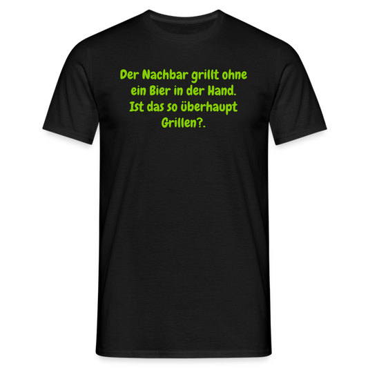 Der Nachbar grillt ohne ein Bier in der Hand. Ist das so überhaupt Grillen? - Schwarz