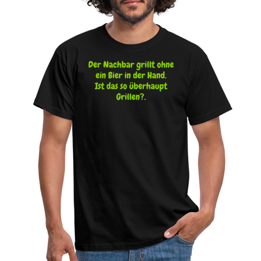 Der Nachbar grillt ohne ein Bier in der Hand. Ist das so überhaupt Grillen? - Schwarz