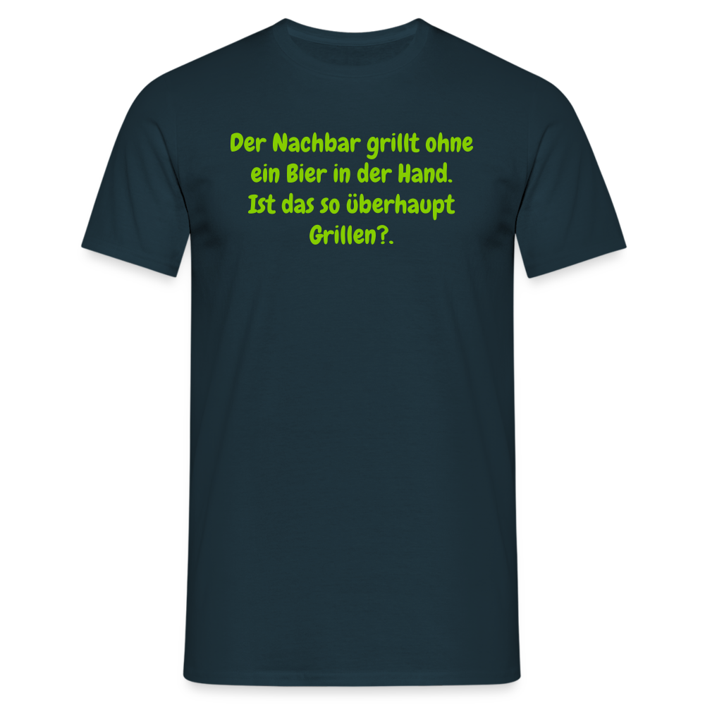 Der Nachbar grillt ohne ein Bier in der Hand. Ist das so überhaupt Grillen? - Navy