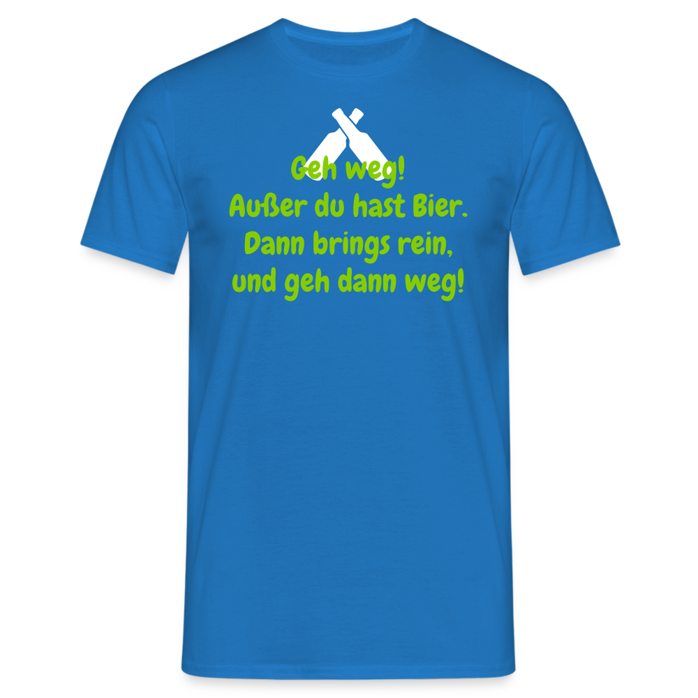 Geh weg! Außer du hast Bier. Dann brings rein, und geh dann weg! - Royalblau