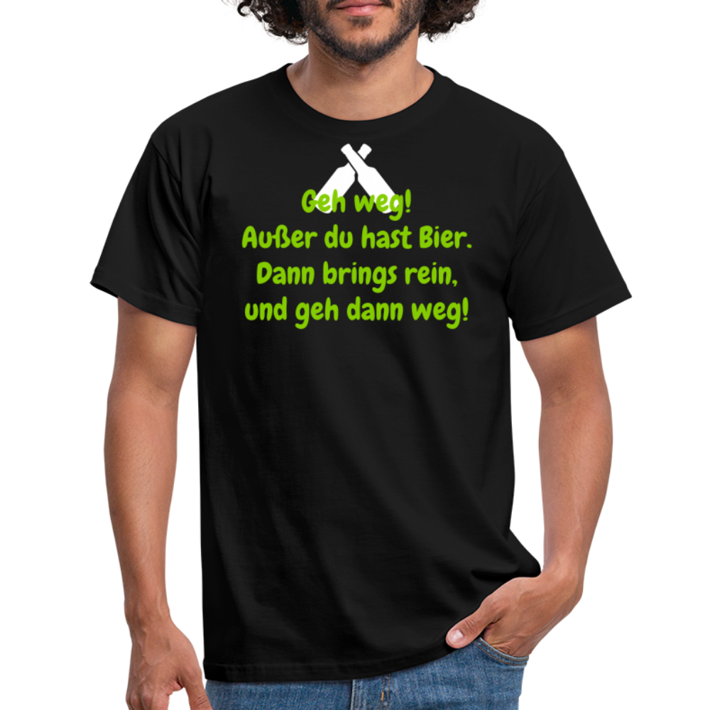 Geh weg! Außer du hast Bier. Dann brings rein, und geh dann weg! - Schwarz