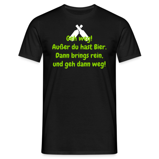 Geh weg! Außer du hast Bier. Dann brings rein, und geh dann weg! - Schwarz