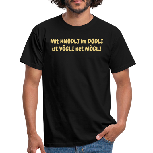 Mit KNÖDLI im DÖDLI ist VÖGLI net mögli - Schwarz