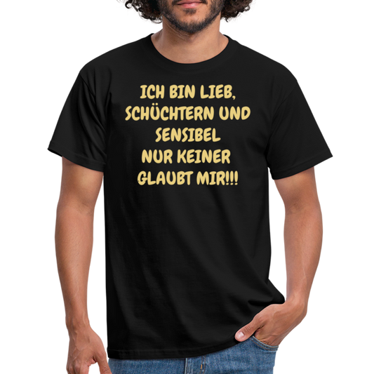 ICH BIN LIEB, SCHÜCHTERN UND SENSIBEL NUR KEINER GLAUBT MIR!!! - Schwarz