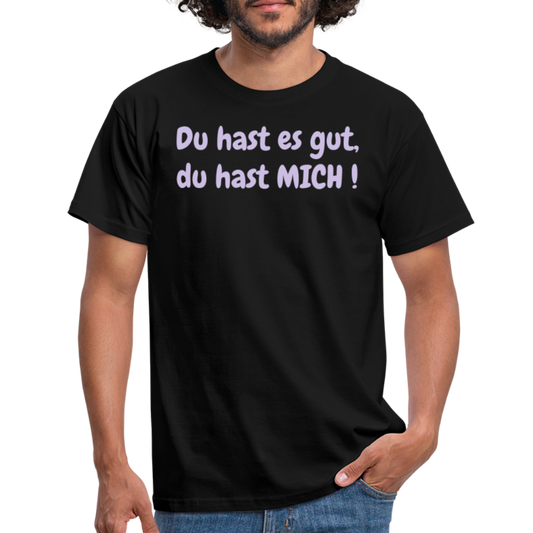 Du hast es gut, du hast MICH ! - Schwarz