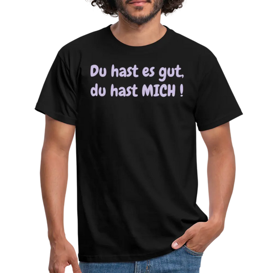 Du hast es gut, du hast MICH ! - Schwarz