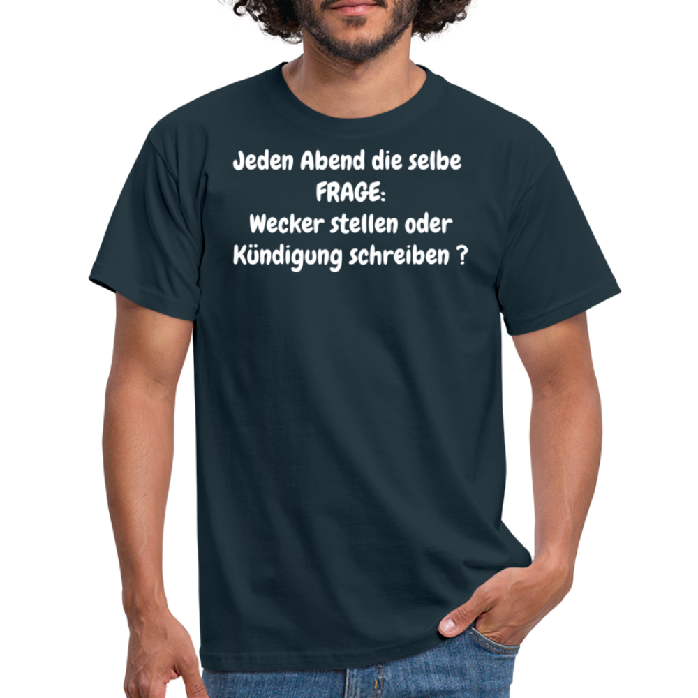 Jeden Abend die selbe  FRAGE: Wecker stellen oder Kündigung schreiben ? - Navy