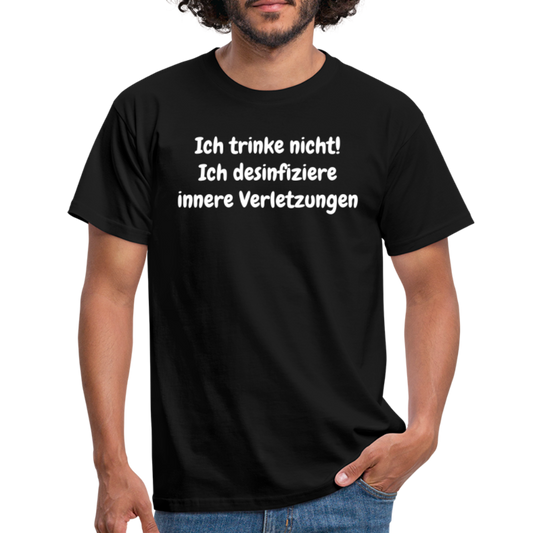 Ich trinke nicht! Ich desinfiziere innere Verletzungen - Schwarz