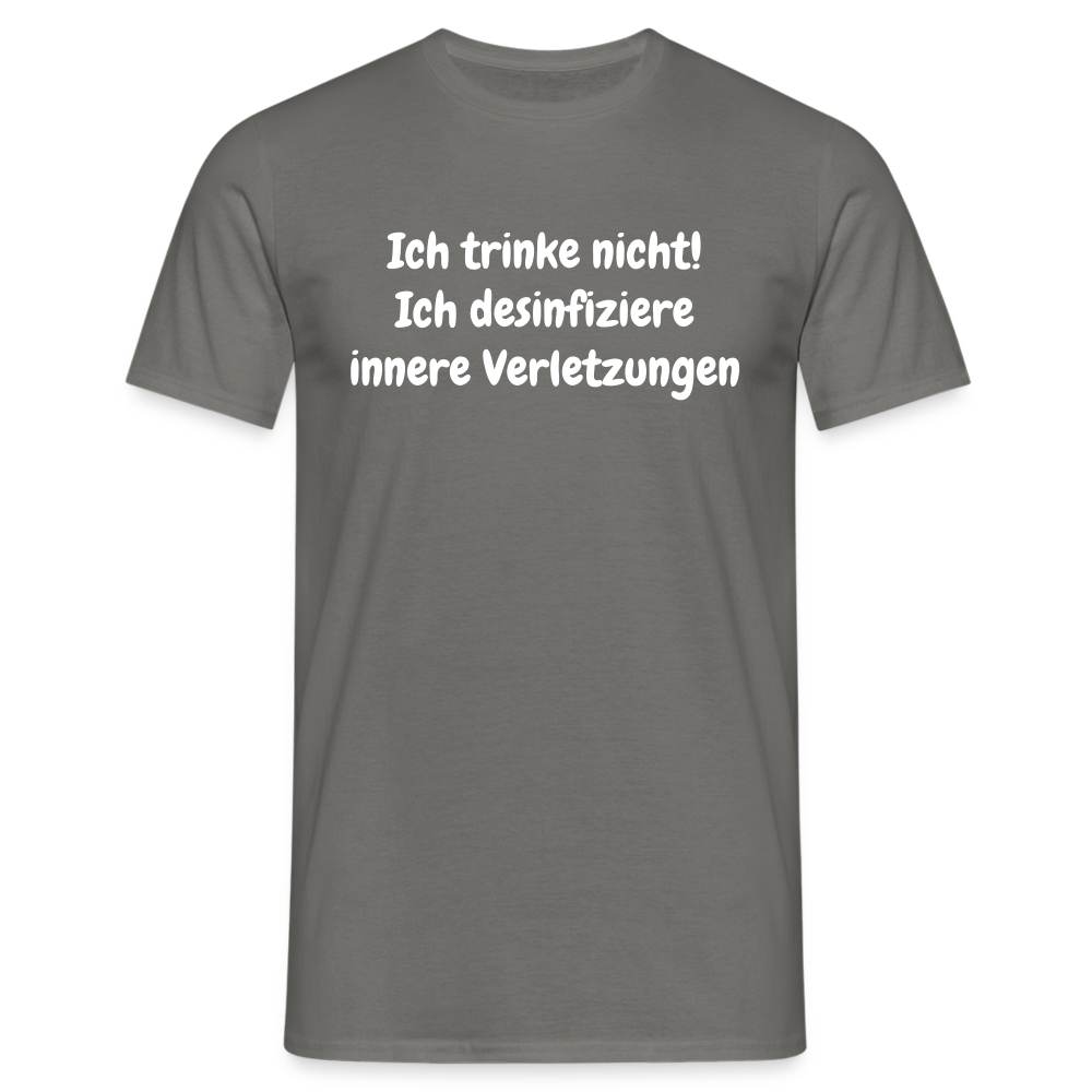 Ich trinke nicht! Ich desinfiziere innere Verletzungen - Graphit