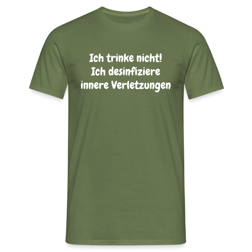 Ich trinke nicht! Ich desinfiziere innere Verletzungen - Militärgrün