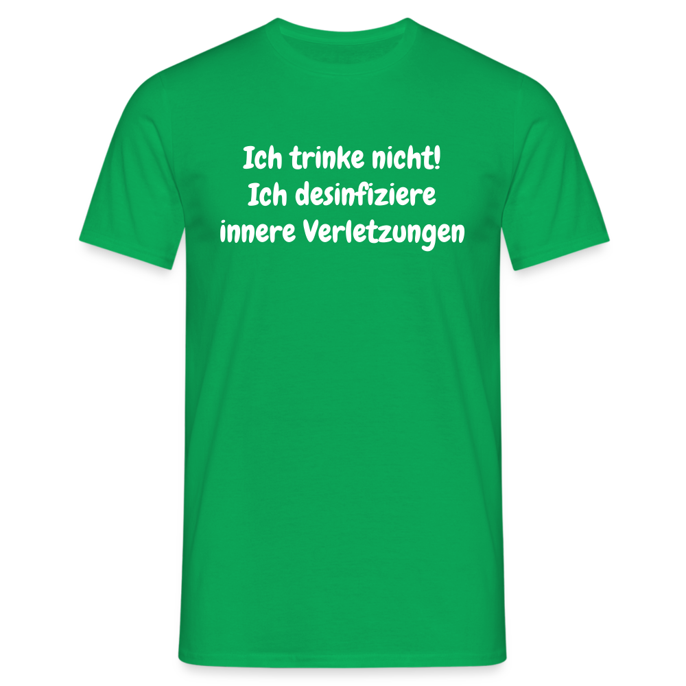 Ich trinke nicht! Ich desinfiziere innere Verletzungen - Kelly Green