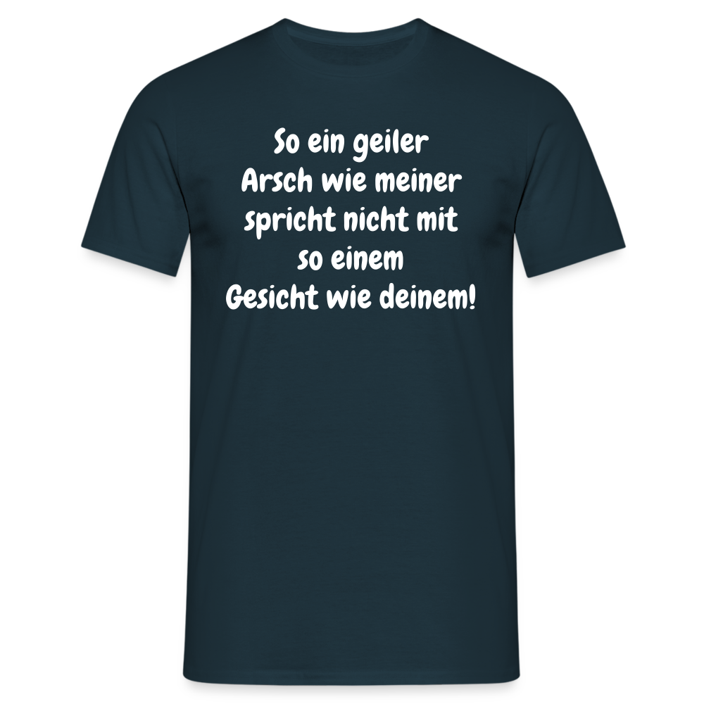 So ein geiler Arsch wie meiner spricht nicht mit so einem Gesicht wie deinem! - Navy