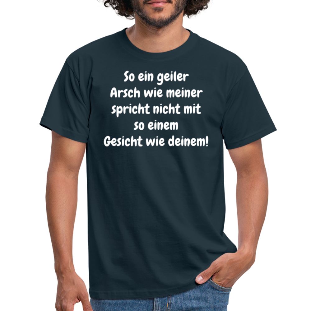So ein geiler Arsch wie meiner spricht nicht mit so einem Gesicht wie deinem! - Navy