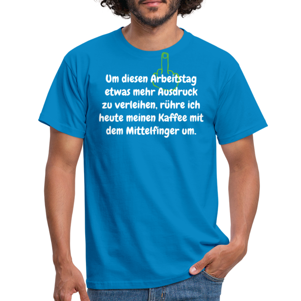 Um diesen Arbeitstag etwas mehr Ausdruck zu verleihen, rühre ich heute meinen Kaffee mit dem Mittelfinger um. - Royalblau