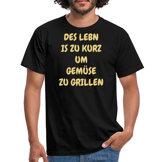 DES LEBN IS ZU KURZ UM GEMÜSE ZU GRILLEN - Schwarz