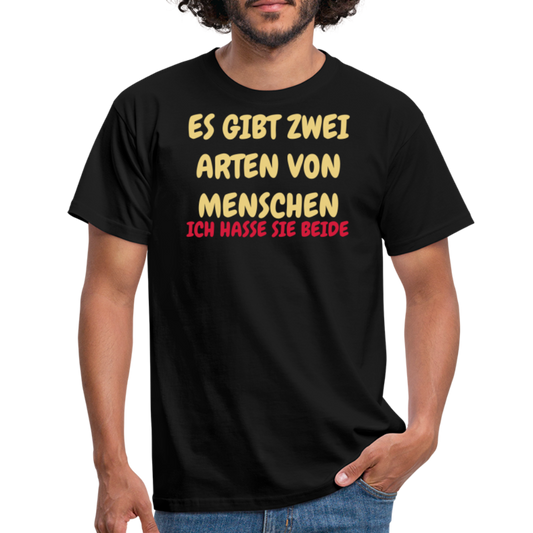 ES GIBT ZWEI ARTEN VON MENSCHEN ICH HASSE SIE BEIDE - Schwarz