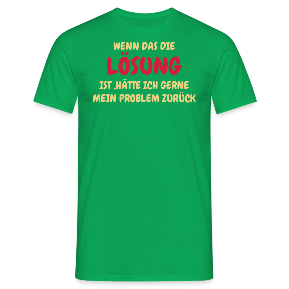 WENN DAS DIE LÖSUNG IST ,HÄTTE ICH GERNE MEIN PROBLEM ZURÜCK - Kelly Green