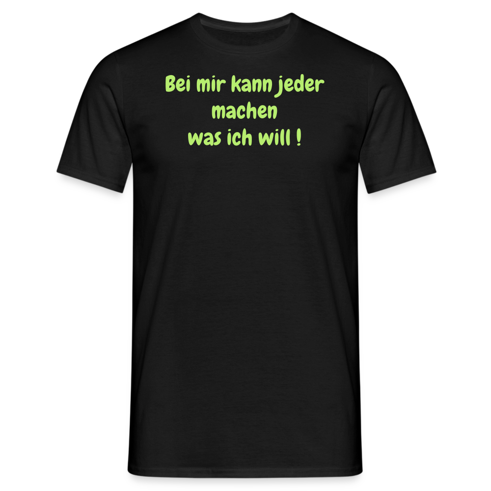 Bei mir kann jeder machen was ich will ! - Schwarz