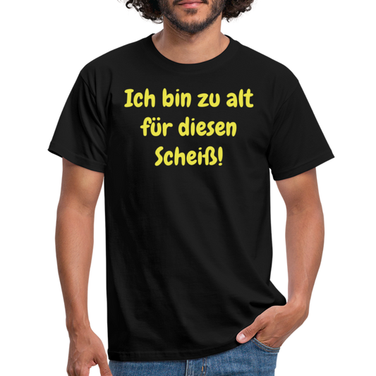 Ich bin zu alt für diesen Scheiß! - Schwarz
