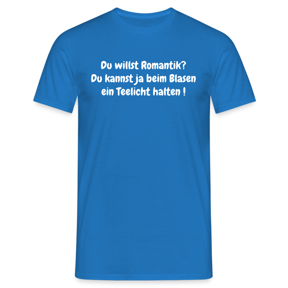 Du willst Romantik? Du kannst ja beim Blasen ein Teelicht halten ! - Royalblau