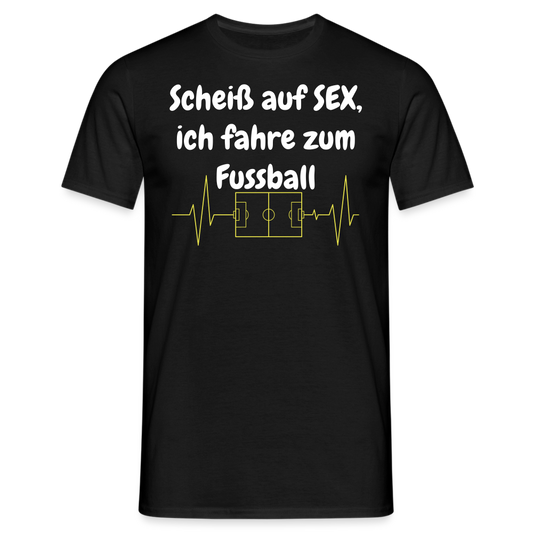 Scheiß auf SEX, ich fahre zum Fussball - Schwarz