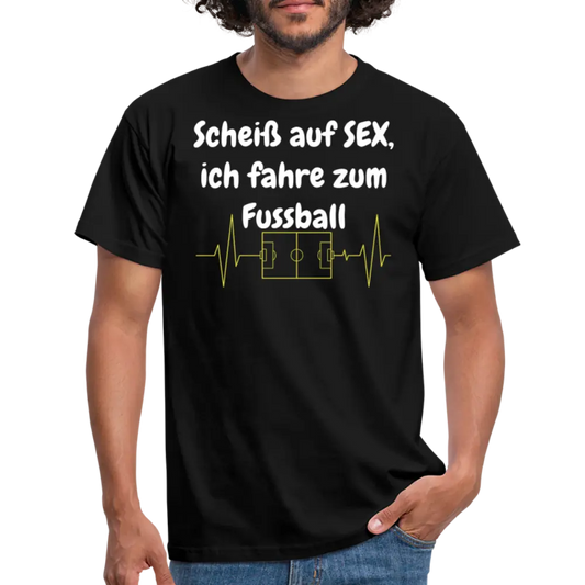 Scheiß auf SEX, ich fahre zum Fussball - Schwarz