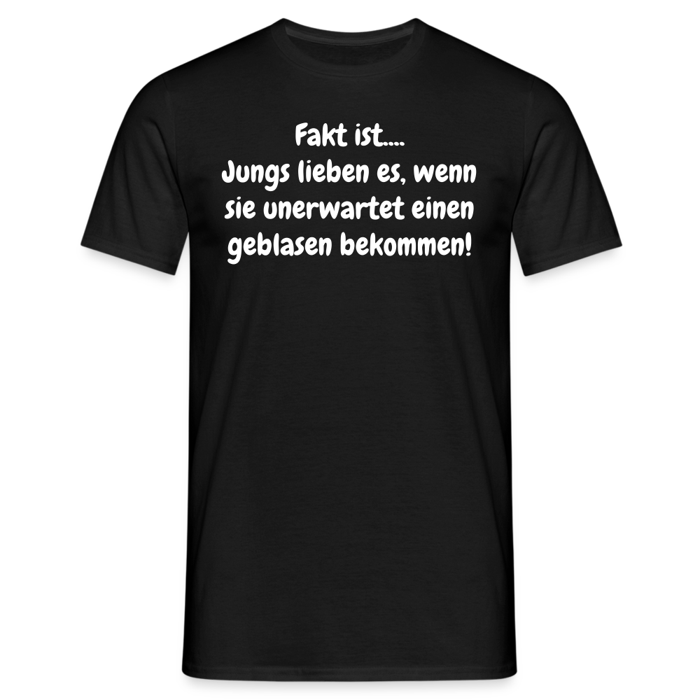 Fakt ist.... Jungs lieben es, wenn sie unerwartet einen geblasen bekommen! - Schwarz