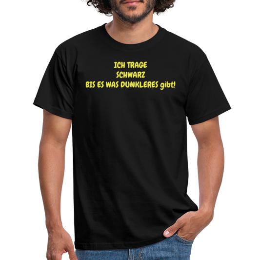 ICH TRAGE SCHWARZ BIS ES WAS DUNKLERES gibt! - Schwarz