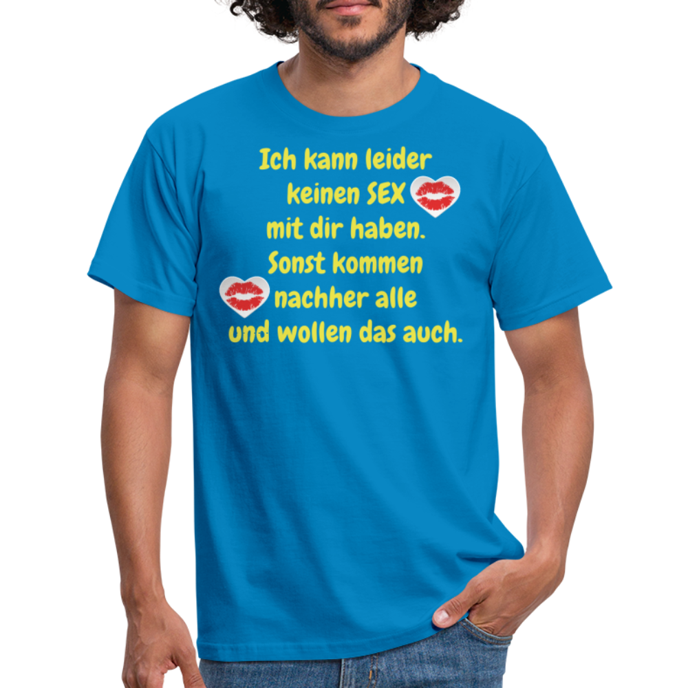 Ich kann leider keinen SEX mit dir haben. Sonst kommen nachher alle und wollen das auch. - Royalblau