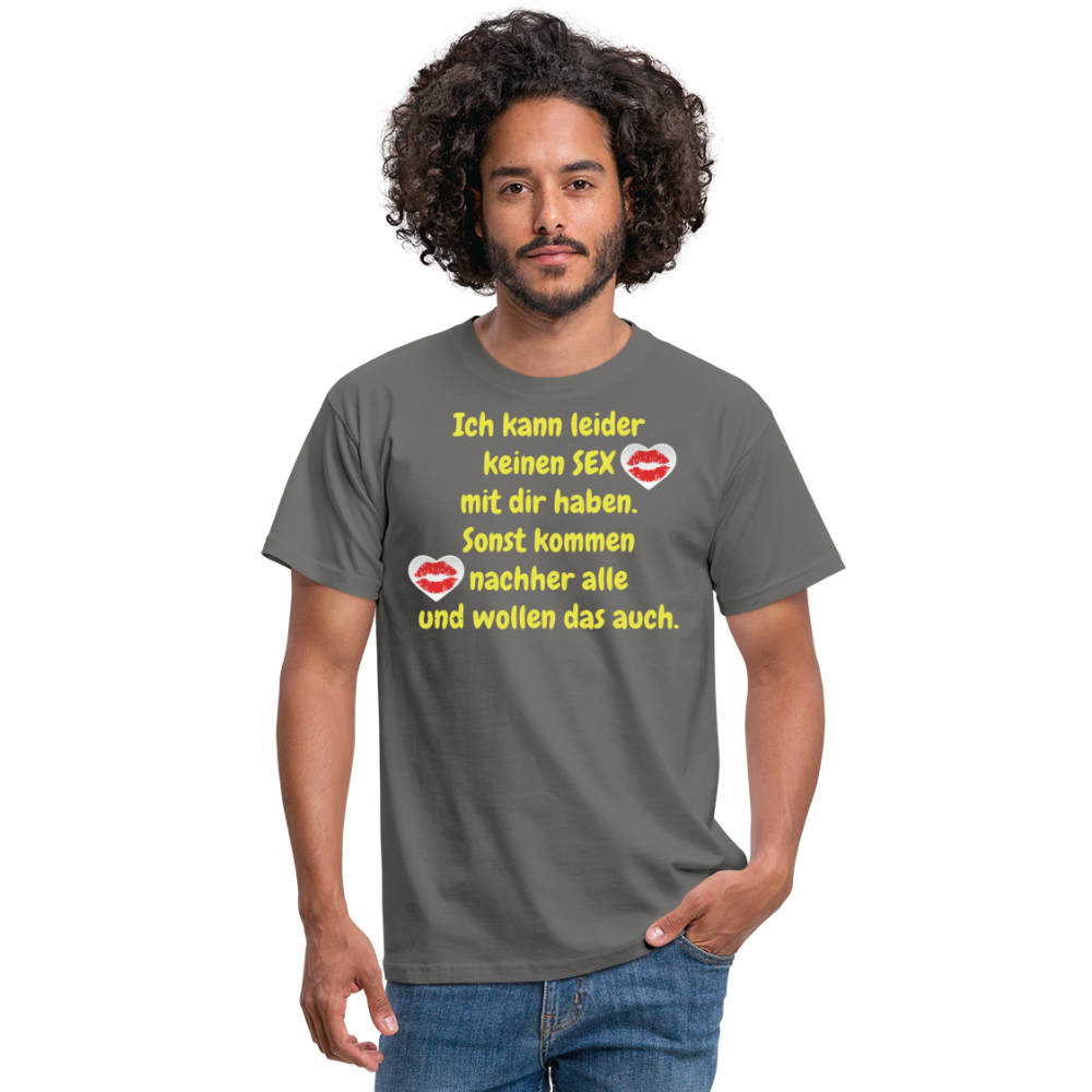 Ich kann leider keinen SEX mit dir haben. Sonst kommen nachher alle und wollen das auch. - Graphit